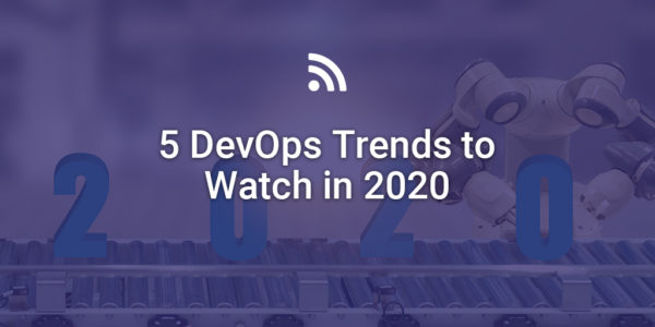 5 DevOps Trends To Watch In 2020 Apexon