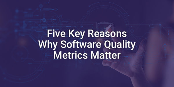 Five Key Reasons Why Software Quality Metrics Matter - Apexon