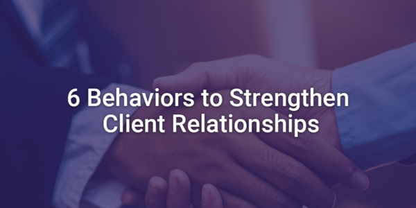 6 Behaviors to Strengthen Client Relationships - Apexon