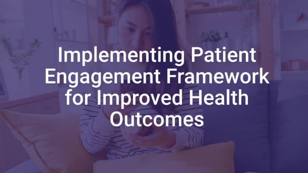 Implementing Patient Engagement Framework For Improved Health Outcomes ...