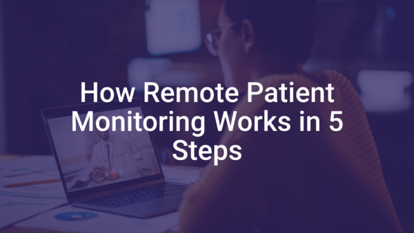 How Remote Patient Monitoring Works in 5 Steps - Apexon