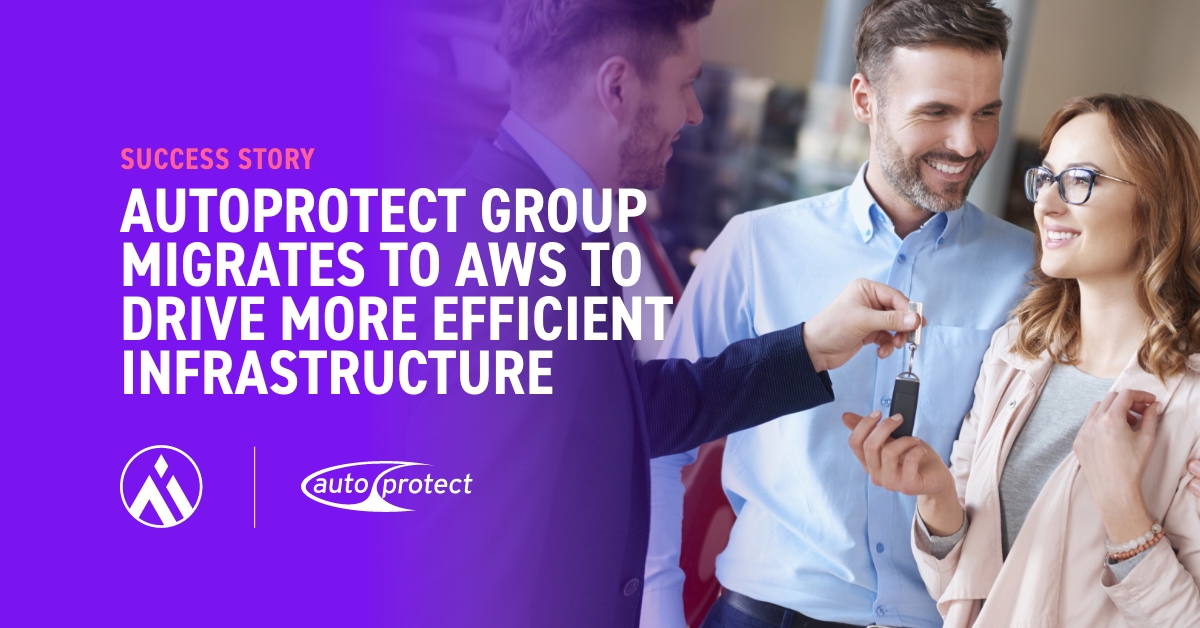 AutoProtect Group Migrates to AWS to Drive More Efficient Infrastructure